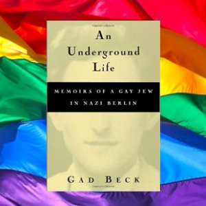 Gad Beck – An Underground Life: Memoirs of a Gay Jew in Nazi Berlin